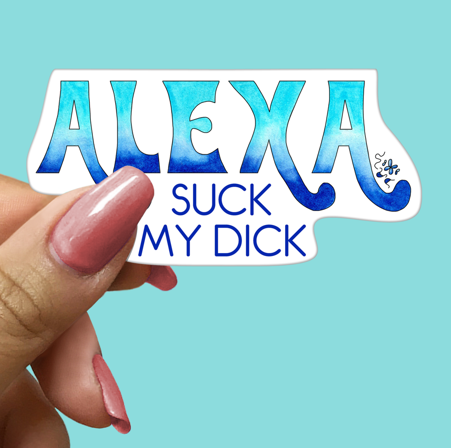 Alexa Suck My Dick - STICKER