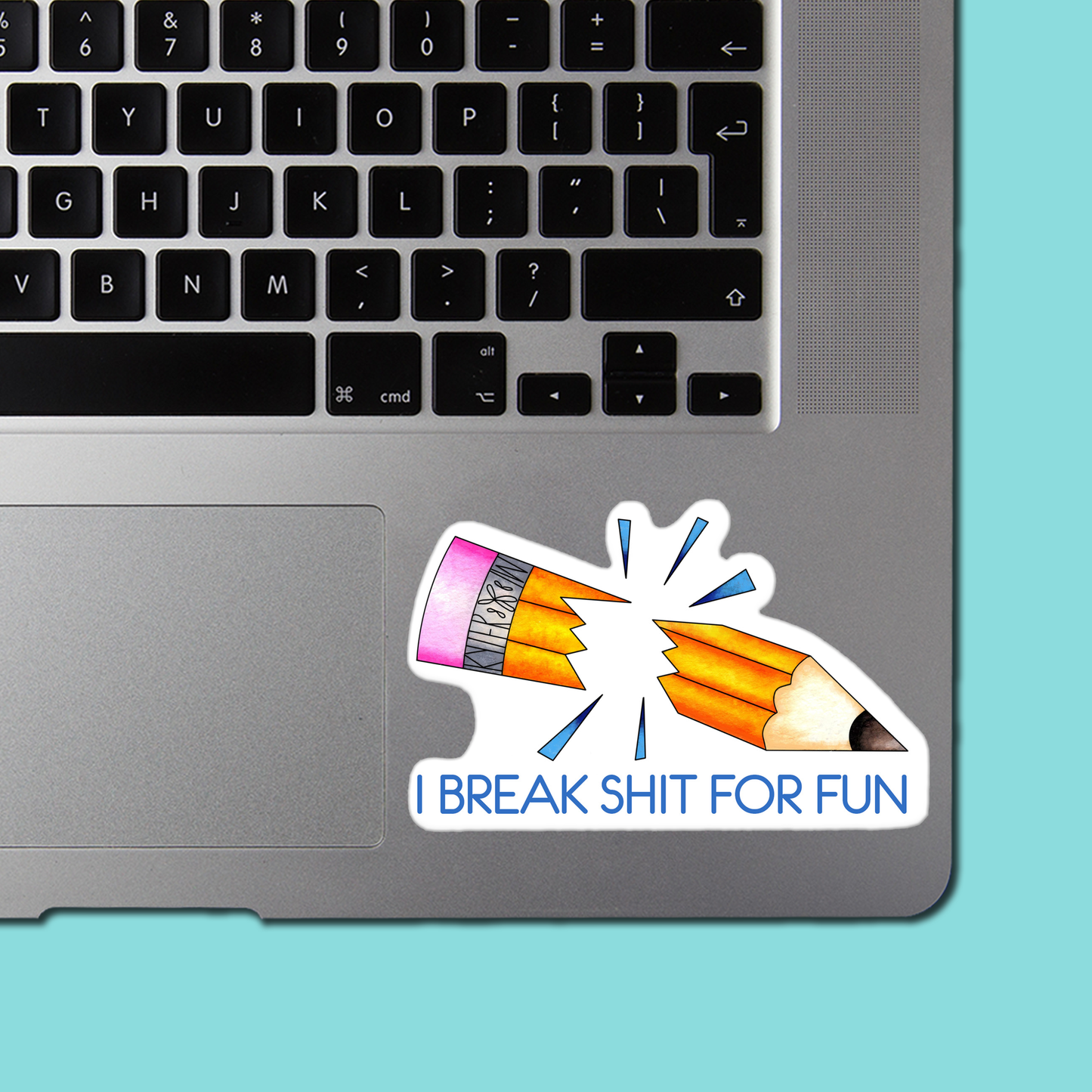 I Break Shit For Fun STICKER