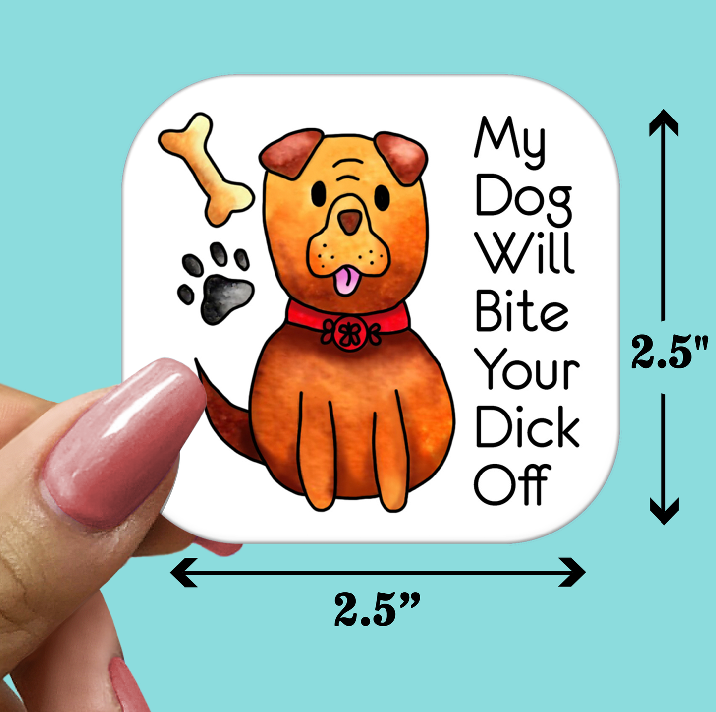 My Dog Will Bite Your Dick Off STICKER - Funny Sarcastic Vinyl Sticker for Laptop, Phone and More