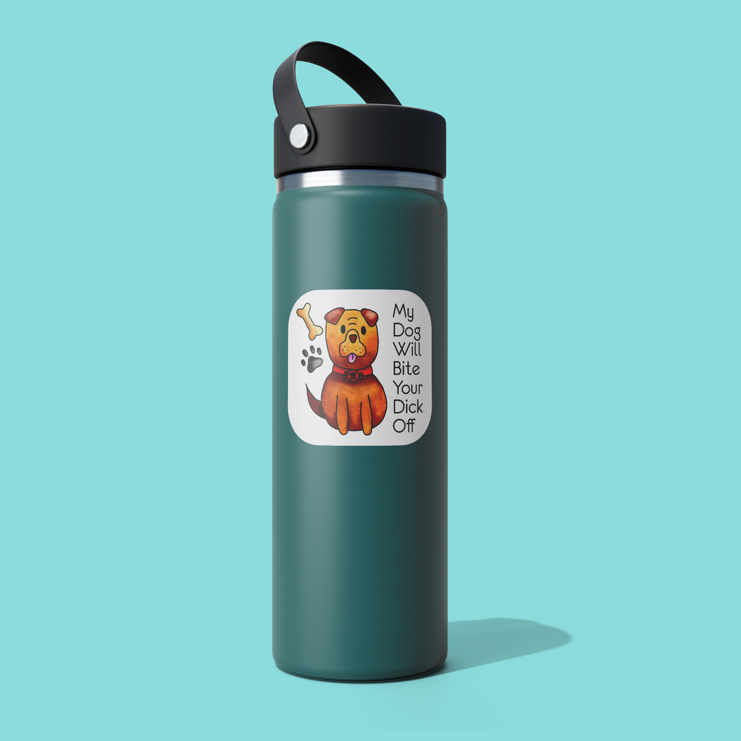 My Dog Will Bite Your Dick Off STICKER - Funny Sarcastic Vinyl Sticker for Laptop, Phone and More