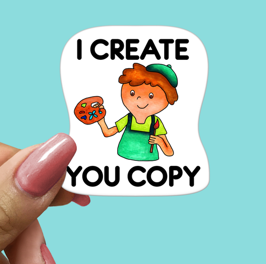 I Create You Copy - Artist STICKER