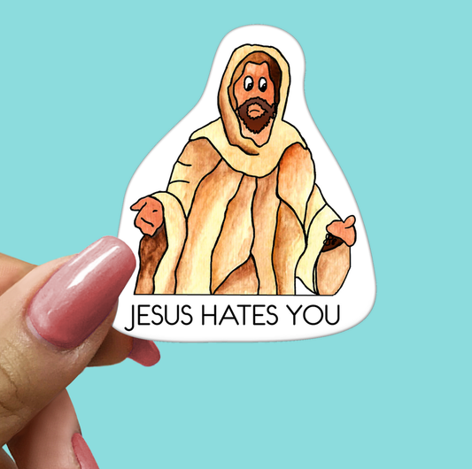 Jesus Hates You STICKER