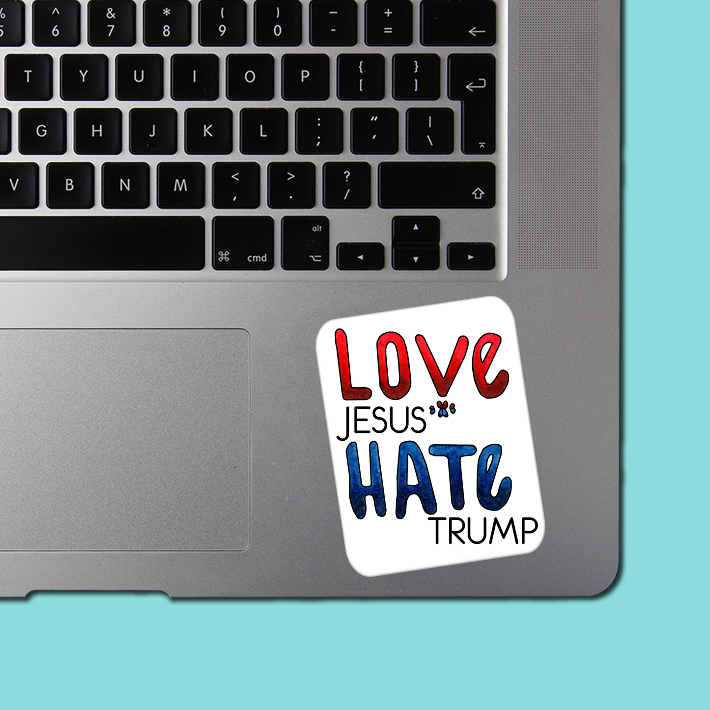Love JESUS Hate TRUMP - Sticker