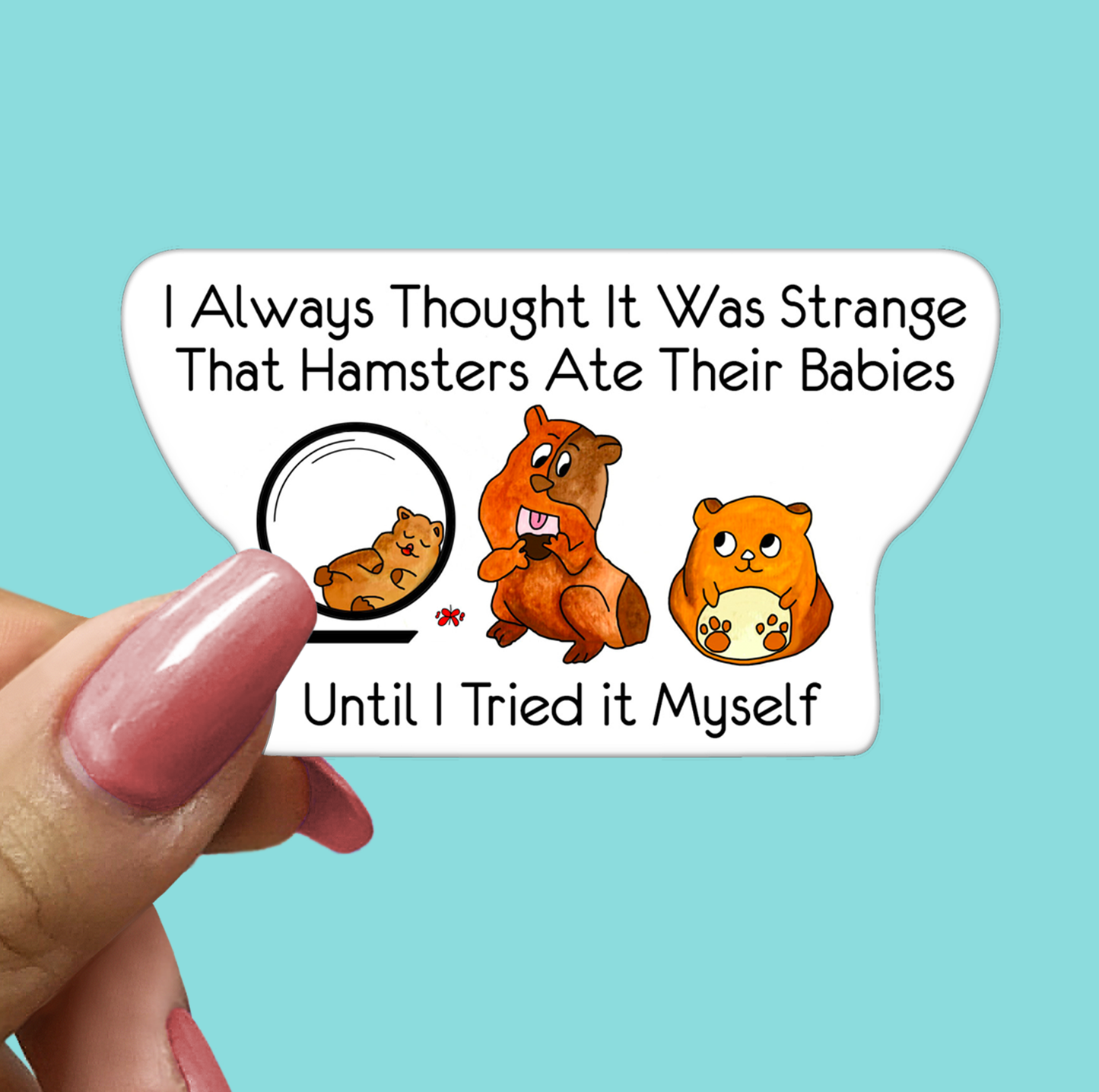 Hamsters Eat Their Babies - Sticker