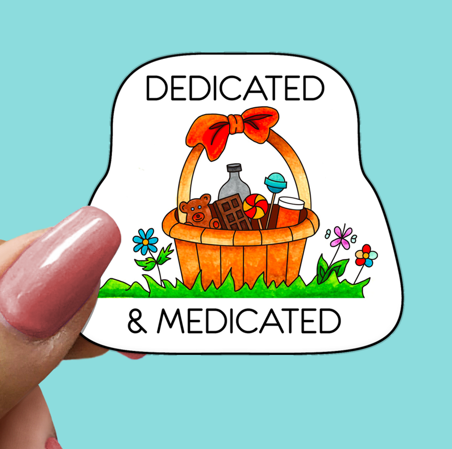 Dedicated and Medicated STICKER