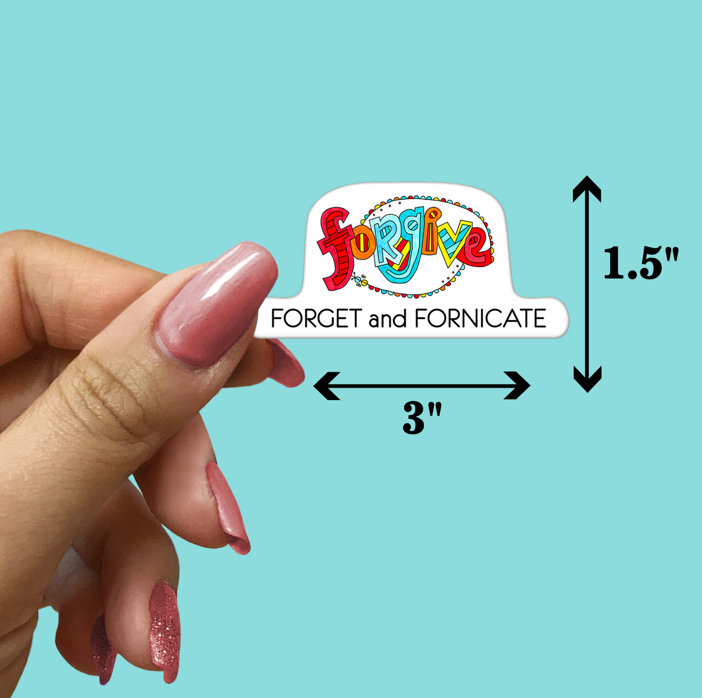 Forgive, Forget & Fornicate STICKER
