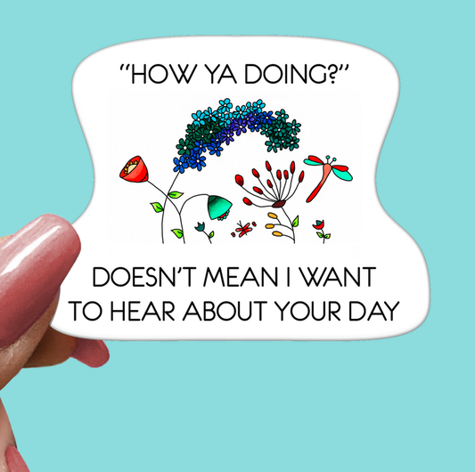Don't Want to Hear About Your Day STICKER