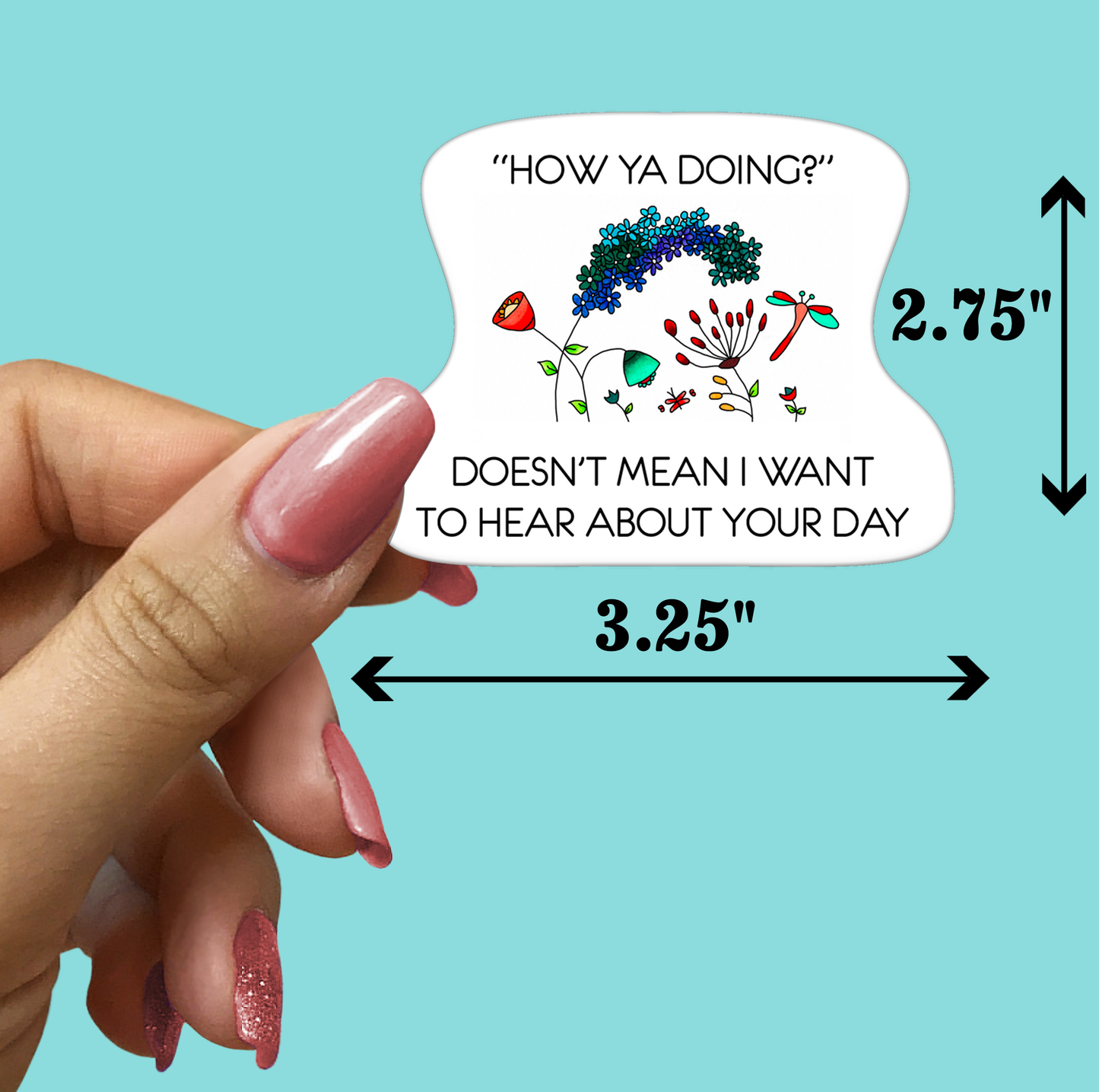 Don't Want to Hear About Your Day STICKER