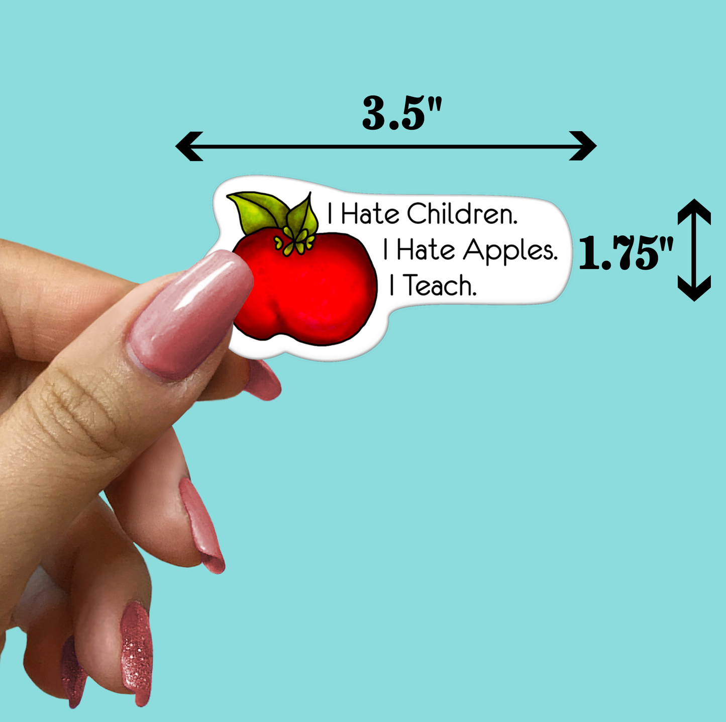 I Teach and Hate Children STICKER