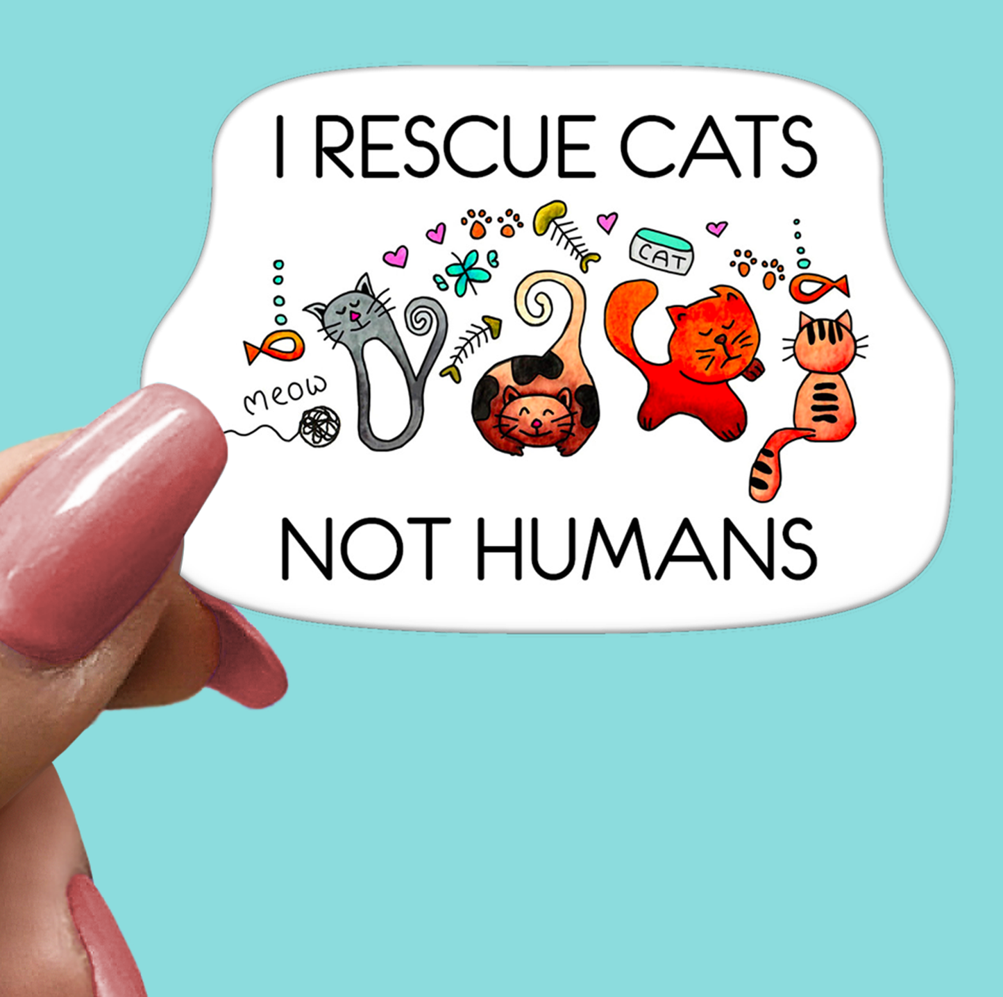 I Rescue Cats Not Humans STICKER