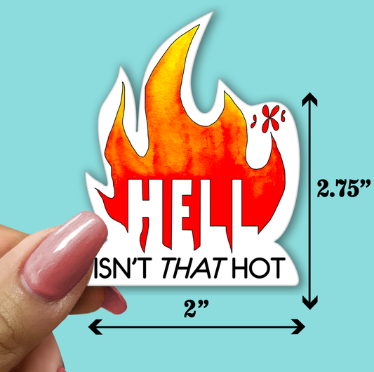 Hell Isn't That Hot - STICKER