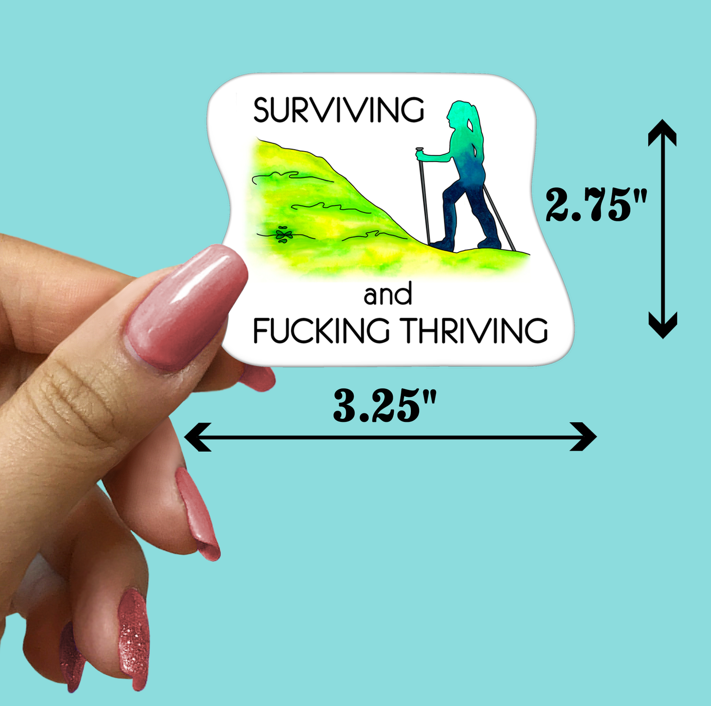 SURVIVING and FUCKING THRIVING STICKER