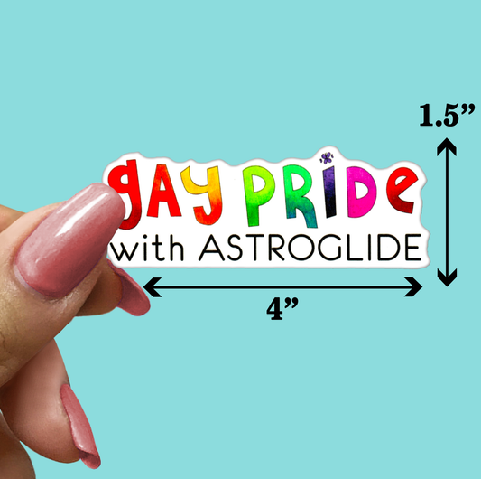 Gay Pride with ASTROGLIDE Sticker - Vinyl Sticker for Laptop, Phone and More