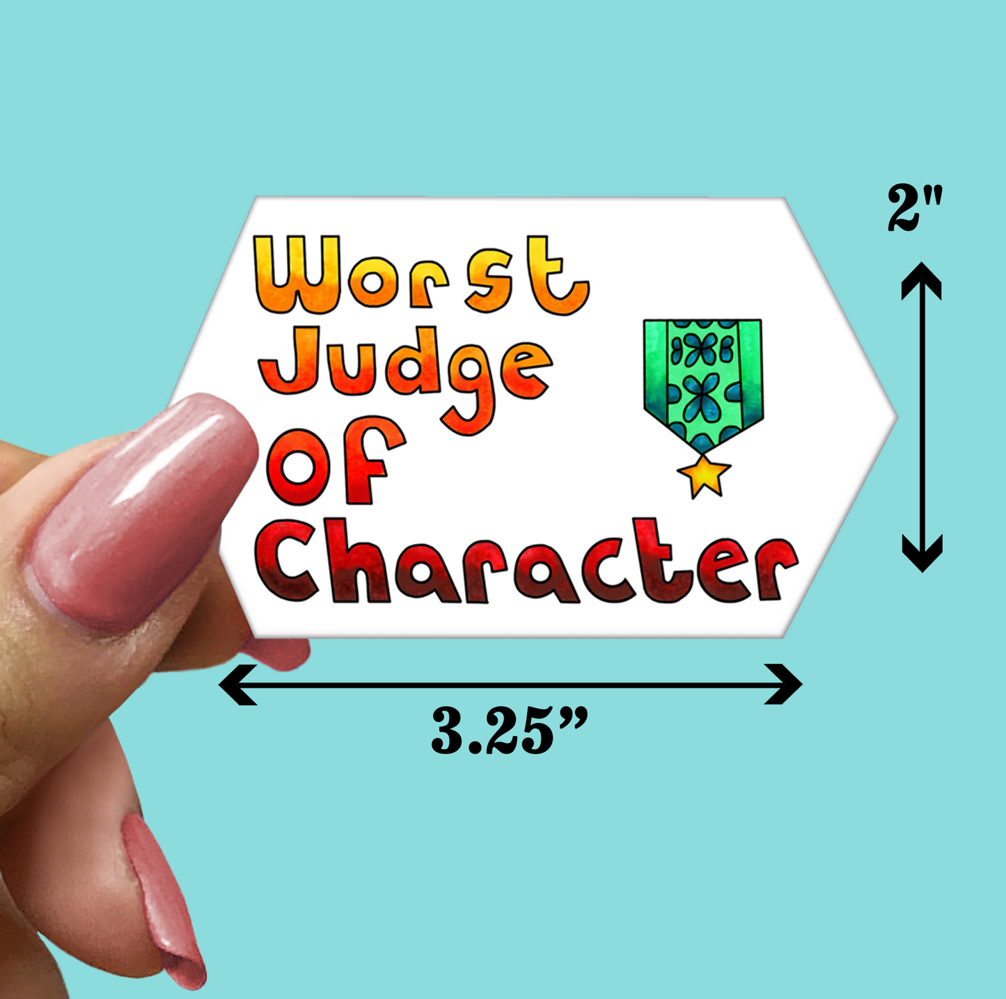 Worst Judge of Character STICKER - Funny Sarcastic Vinyl Sticker for Laptop, Phone and More