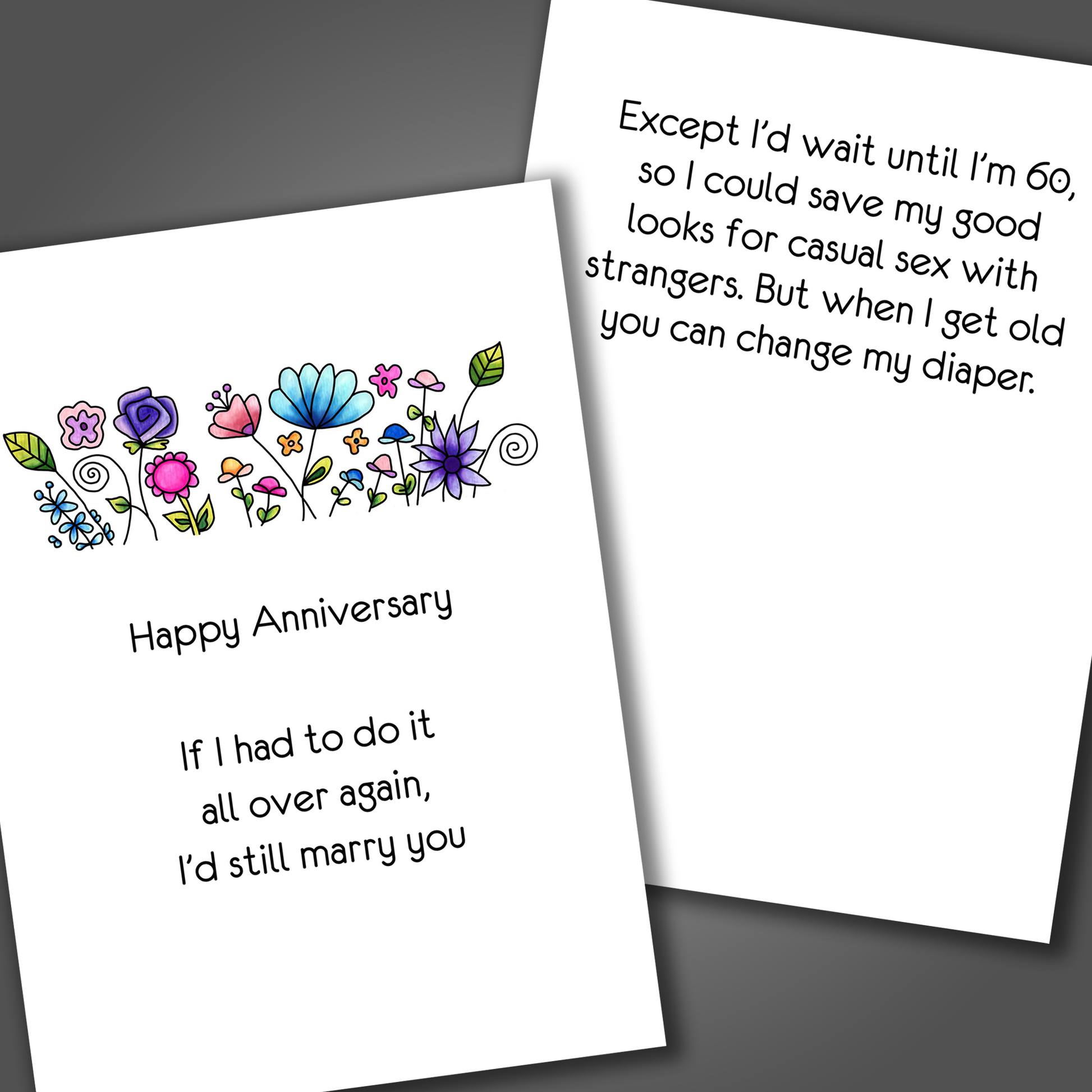 Funny anniversary card with flowers and butterflies on front of the card. Inside the card is a funny joke that says I'd wait until I was 60 to marry you!