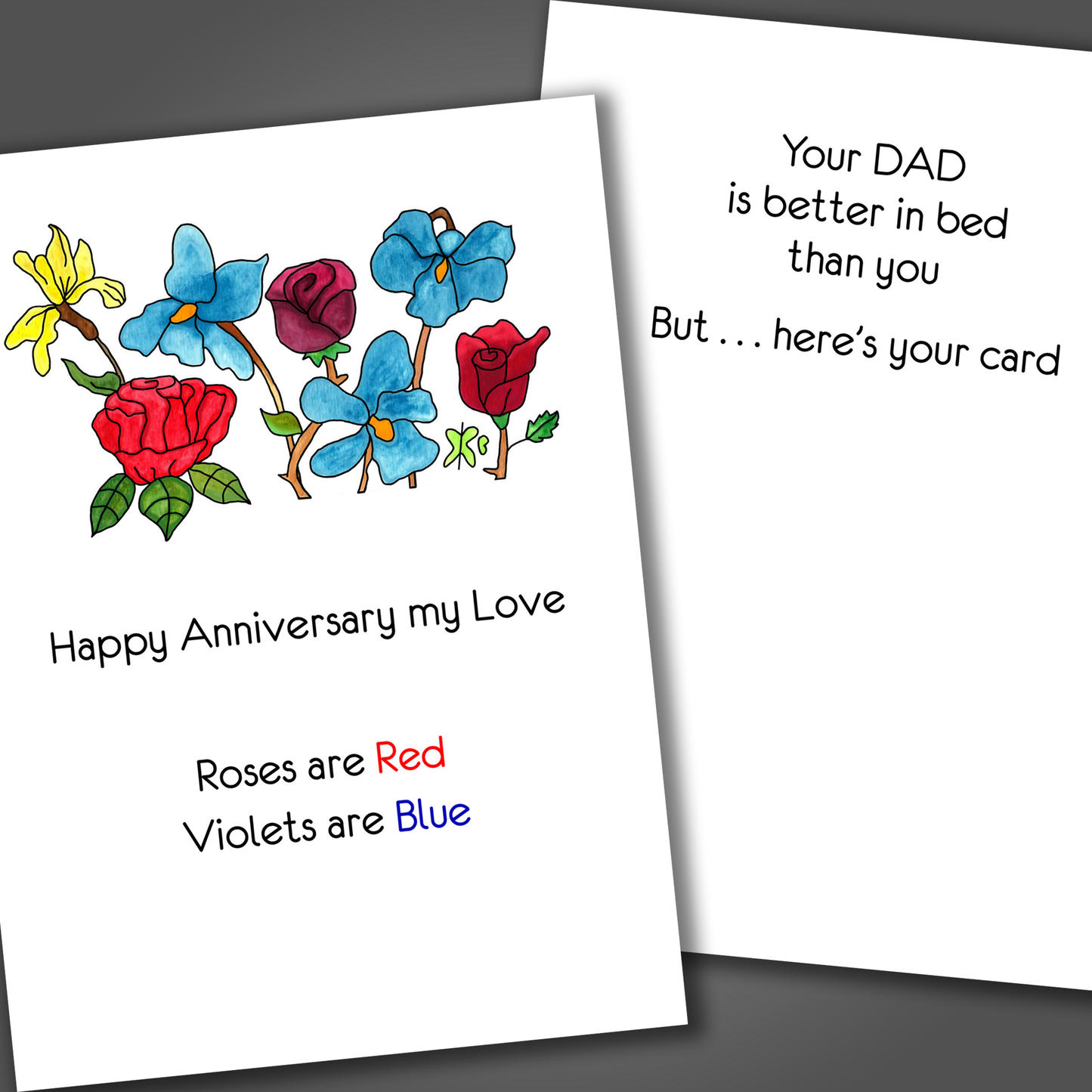 Funny anniversary card with red and blue flowers on front of card and funny joke inside card that says your dad is better in bed than you!