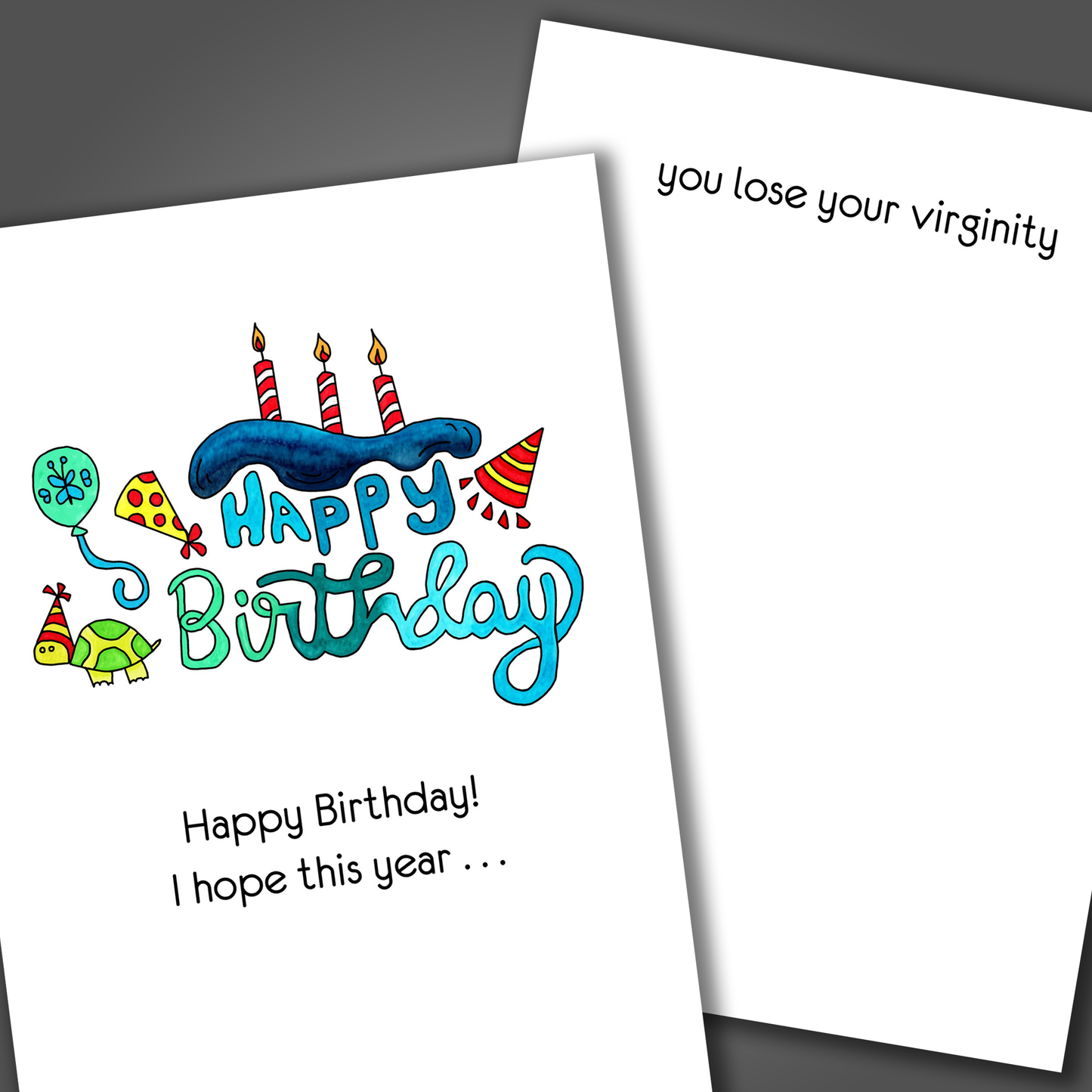 Funny happy birthday card with candles and a turtle drawn in blue and green on the front of the card. Inside of the card a funny joke that says I hope you lose your virginity.