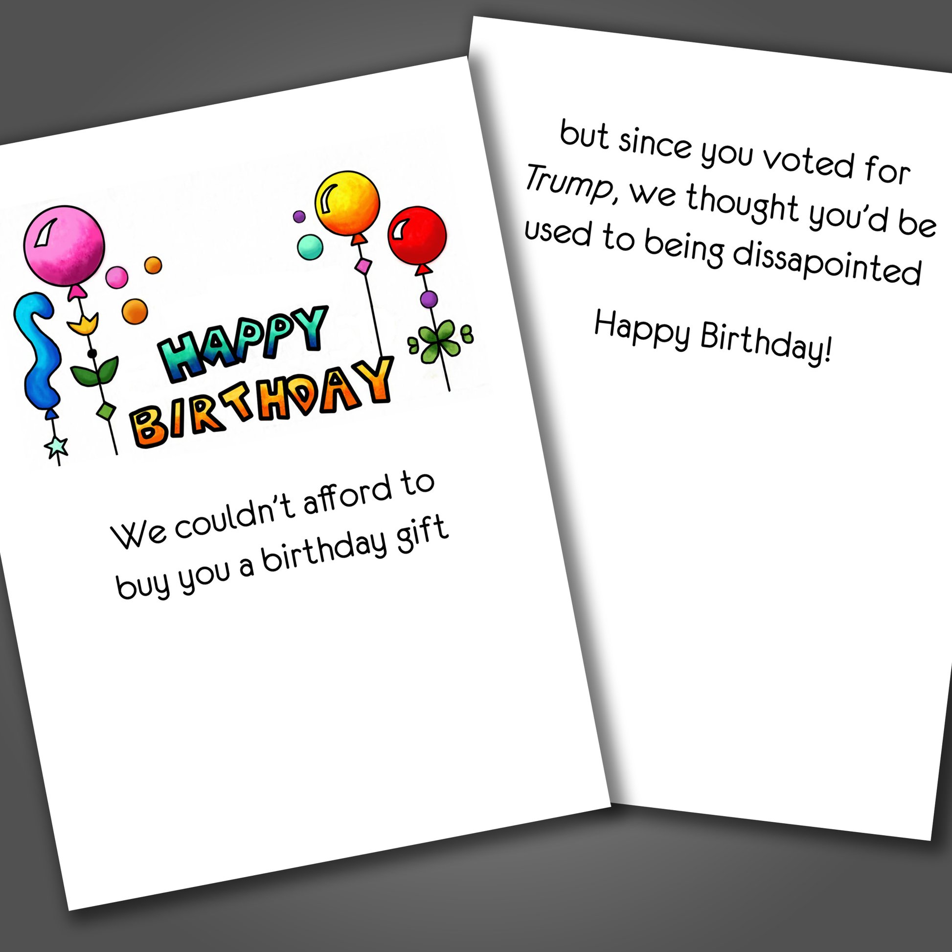 Funny birthday card with balloons on the front of the card. Inside is a funny joke that makes fun of Donald Trump and ends with happy birthday!