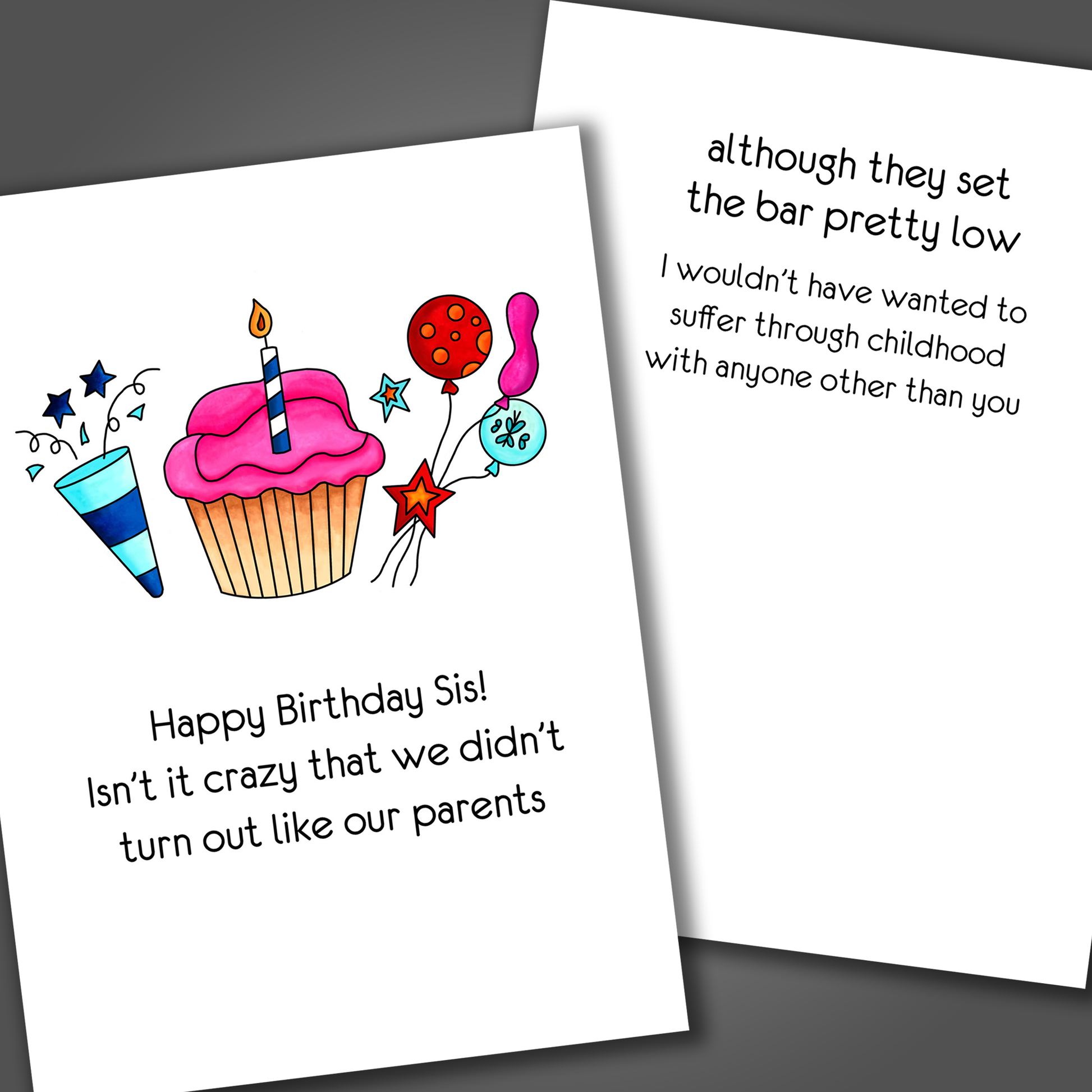 Funny happy birthday card for a sister with a drawing of a pink cupcake on the front of the card. Inside of the card is funny joke it thanks the sister and says happy birthday