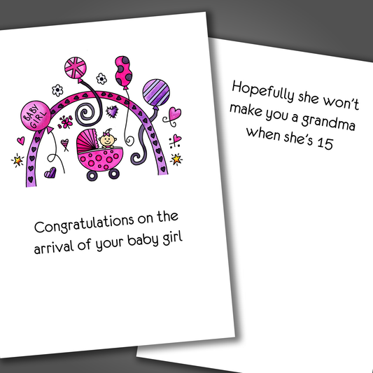 Funny new baby or adoption card with pink and purple baby stroller on front of card. Inside is a funny joke that says hopefully she won't make you a grandma when she's 15.