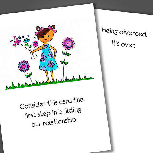 Funny divorce or breakup card with a girl holding flowers on the front of the card. Inside the card is a joke that says consider this our first step, in being divorced, it's over!