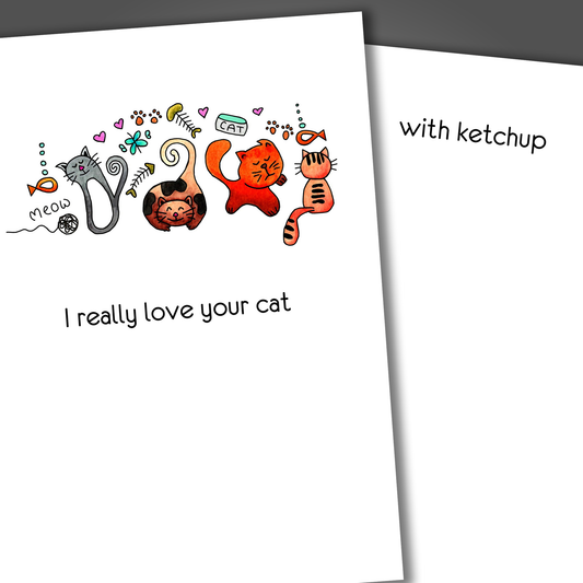 Funny card with cats drawn on the front of the card. Inside the card is a funny joke that says I love your cat...with ketchup
