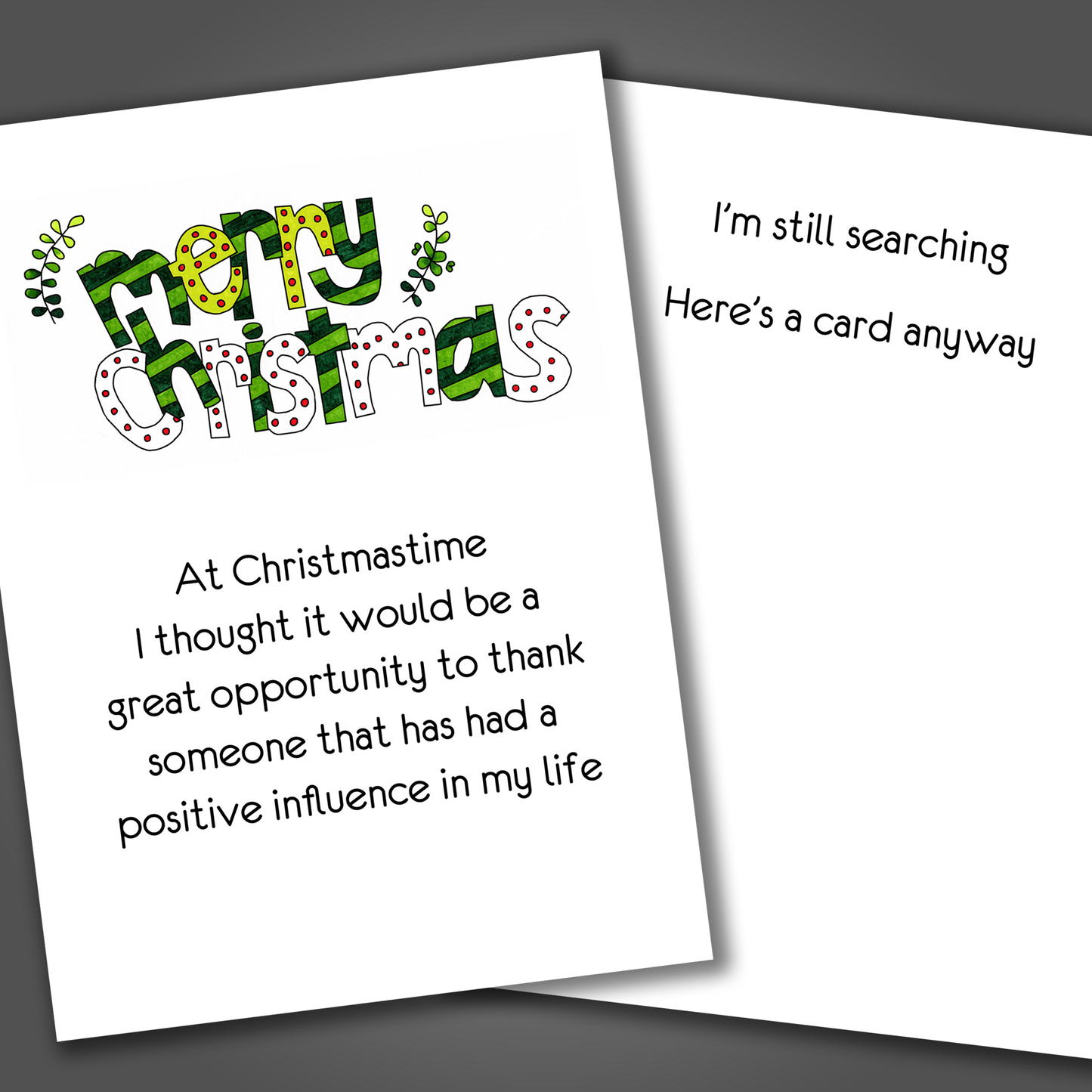 Funny Christmas card with a sweet note written on the front. Inside is a funny joke that says something funny about the receiver!