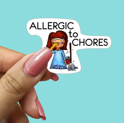 ALLERGIC to CHORES STICKER