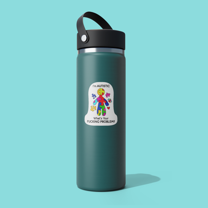 I'm AUTISTIC What's Your FUCKING PROBLEM Sticker