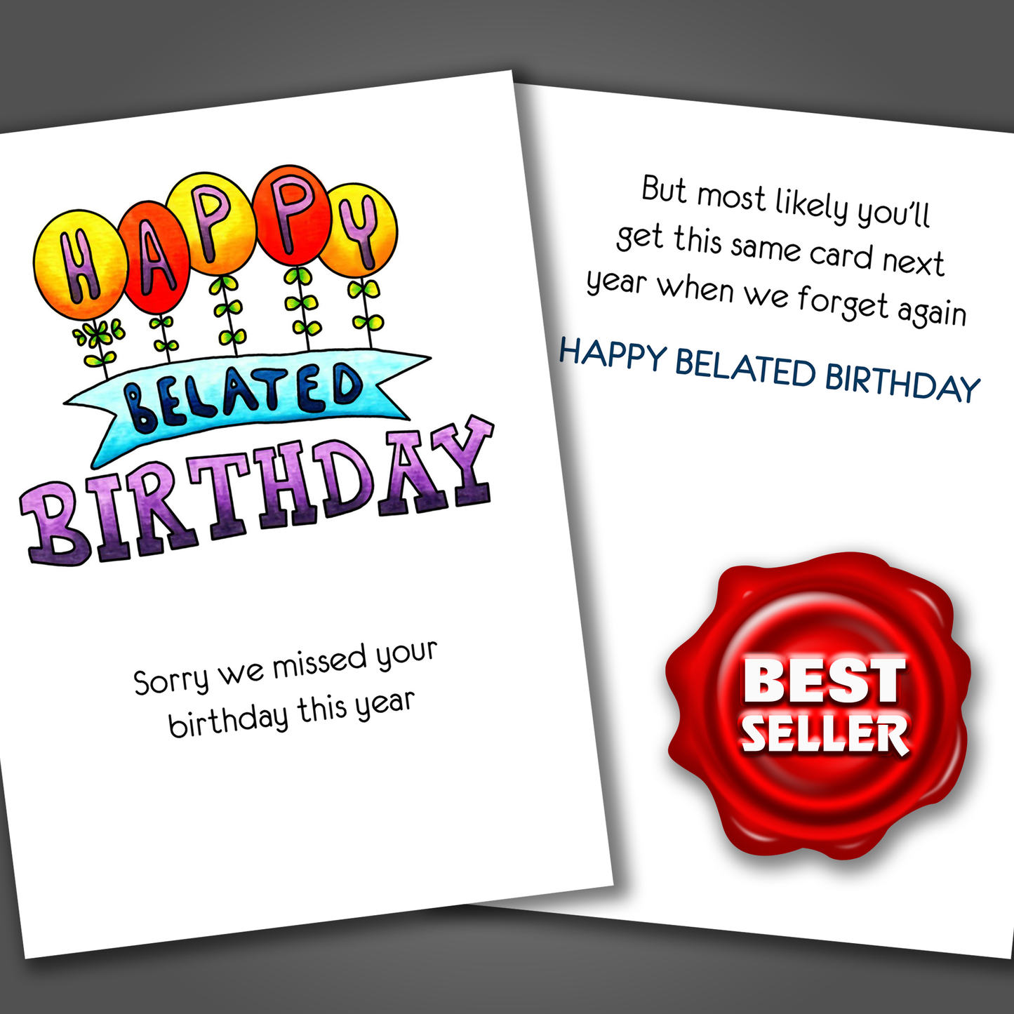 We'll Miss Your Birthday Next Year Too! Funny Belated Birthday Card