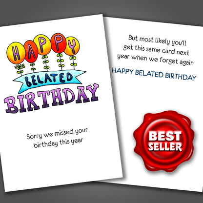 We'll Miss Your Birthday Next Year Too! Funny Belated Birthday Card