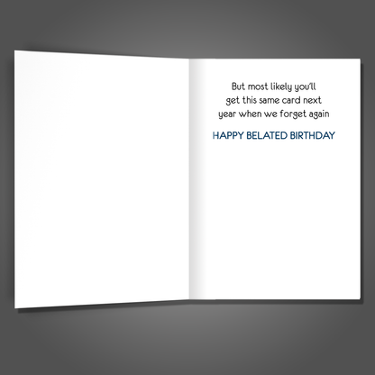We'll Miss Your Birthday Next Year Too! Funny Belated Birthday Card