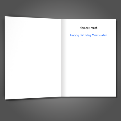 You Eat Meat - Funny Birthday Card, Adult Humor