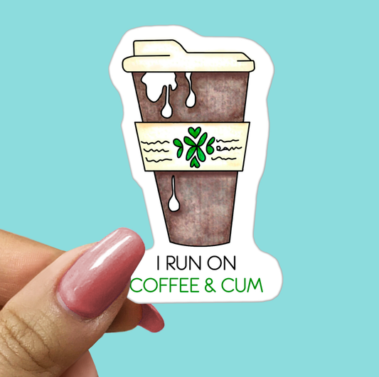 Funny Coffee and Cum Vinyl Sticker  - Funny Sarcastic Vinyl Sticker for Laptop, Phone and More (Copy)