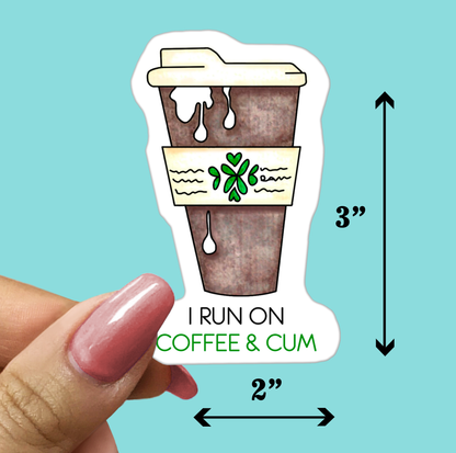 Funny Coffee and Cum Vinyl Sticker  - Funny Sarcastic Vinyl Sticker for Laptop, Phone and More (Copy)