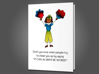 Could Be Worse, Encouragement Card