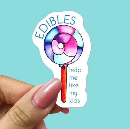 EDIBLES HELP ME LIKE MY KIDS - Funny Sarcastic Vinyl Sticker for Laptop, Phone and More
