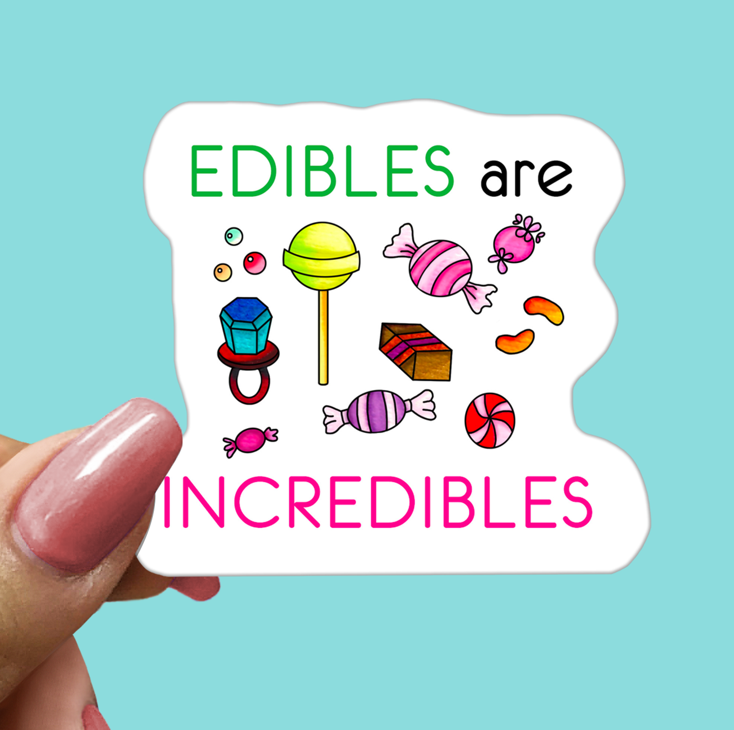 EDIBLES are INCREDIBLES - Funny Sarcastic Vinyl Sticker for Laptop, Phone and More