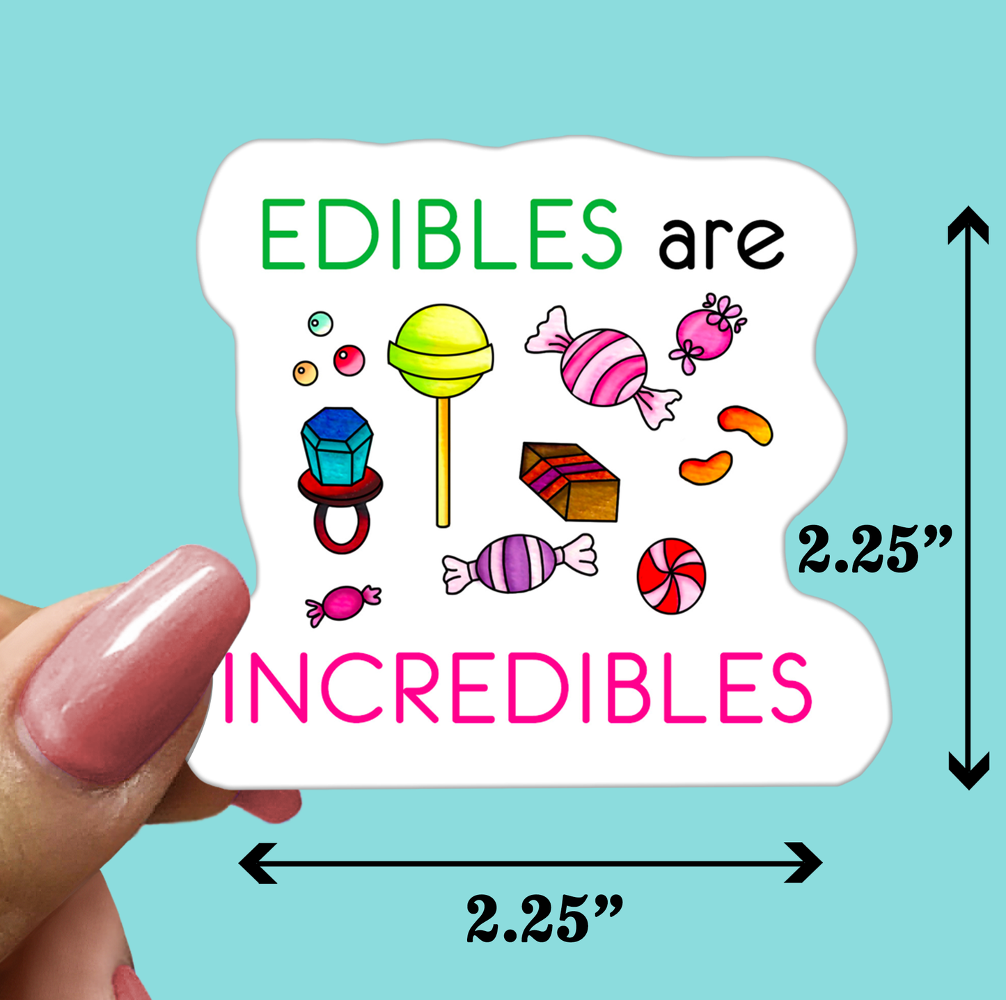 EDIBLES are INCREDIBLES - Funny Sarcastic Vinyl Sticker for Laptop, Phone and More