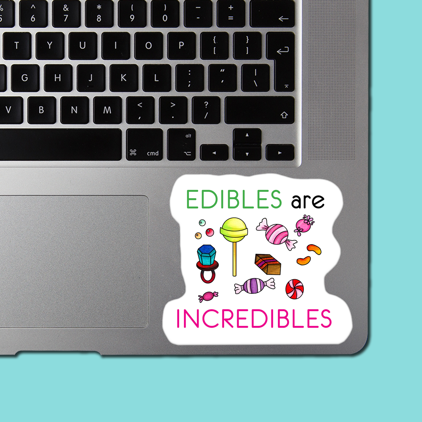 EDIBLES are INCREDIBLES - Funny Sarcastic Vinyl Sticker for Laptop, Phone and More