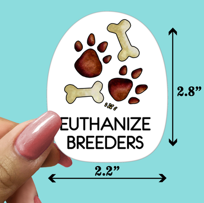 Euthanize Breeders STICKER