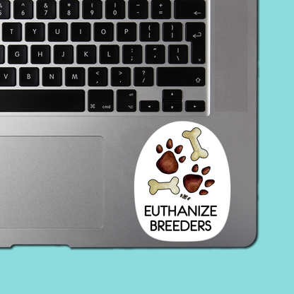 Euthanize Breeders STICKER
