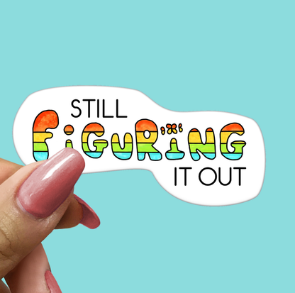 Still Figuring It Out - Funny Sarcastic STICKER