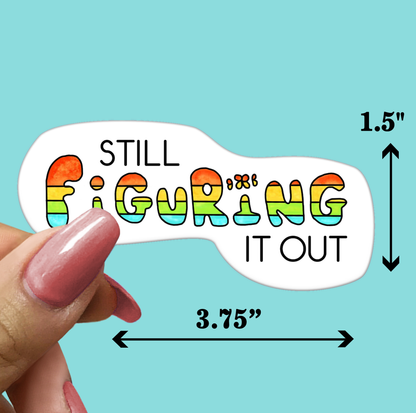 Still Figuring It Out - Funny Sarcastic STICKER