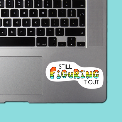 Still Figuring It Out - Funny Sarcastic STICKER