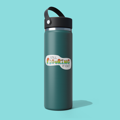 Still Figuring It Out - Funny Sarcastic STICKER