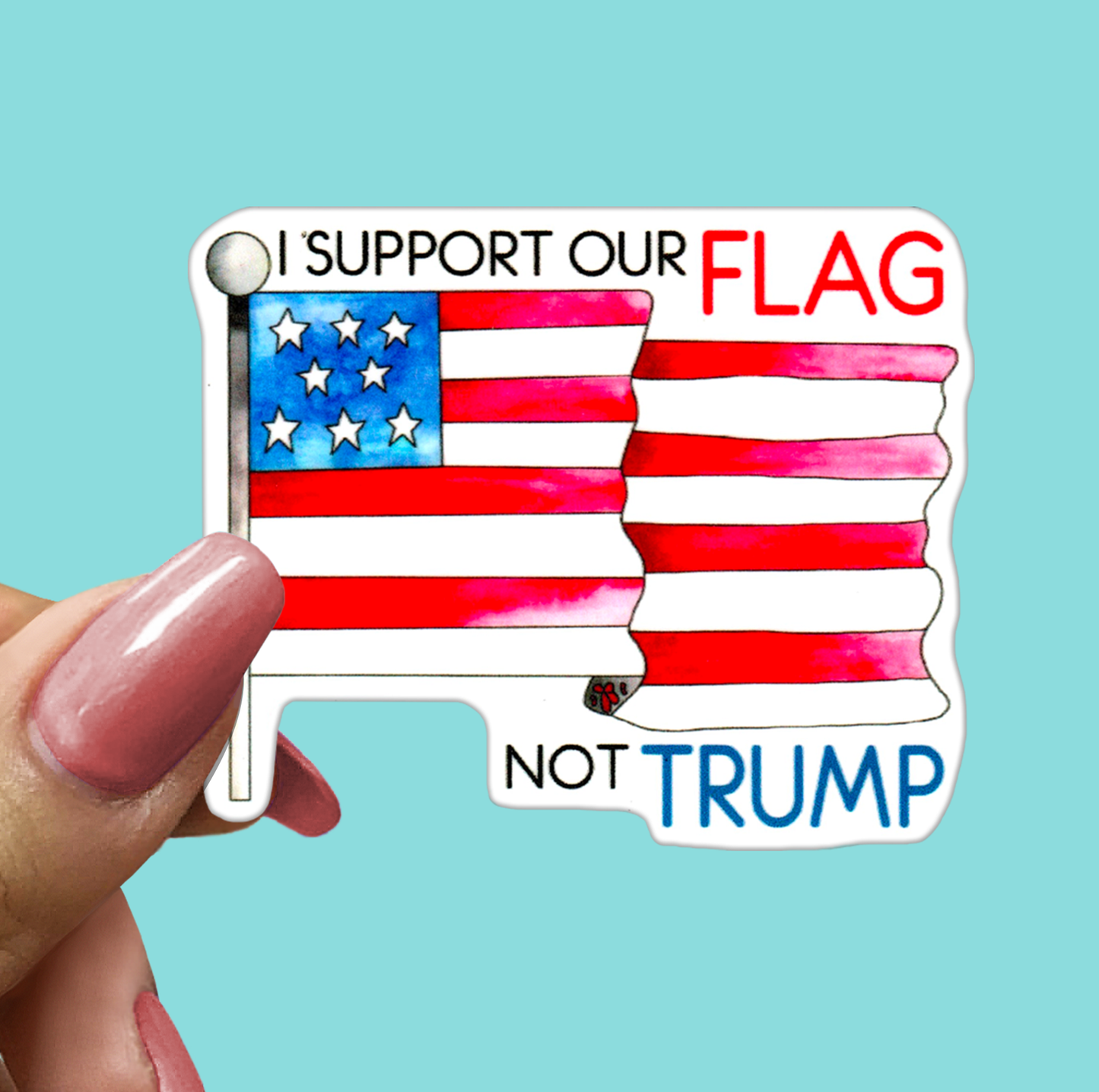 I Support Our FLAG NOT TRUMP - Funny Sarcastic Vinyl Sticker for Laptop, Phone and More