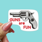 GUNS are FUN - STICKER