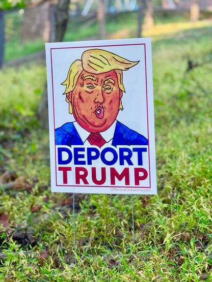 Deport Trump Yard Sign - Double-Sided Political Sign (FREE LOCAL DELIVERY)