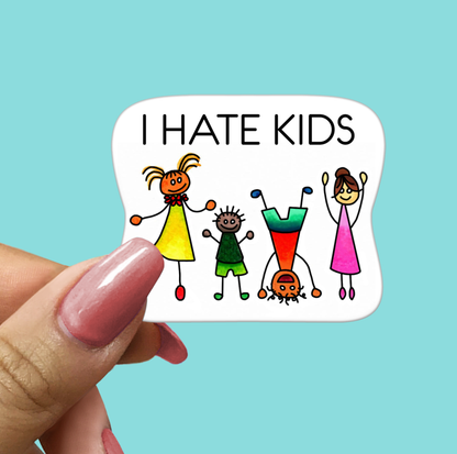 I HATE KIDS Sticker